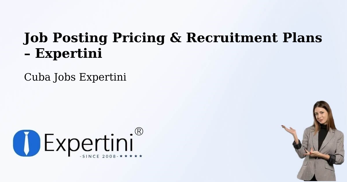 Job Posting Pricing & Recruitment Plans – Baracoa - Baracoa, Cuba Jobs Expertini